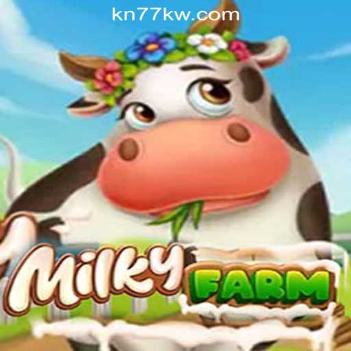 Exploring MilkyFarm: A Thrilling Adventure in KN77 Online Casino Philippines
